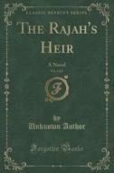 The Rajah's Heir, Vol. 1 Of 3 di Unknown Author edito da Forgotten Books
