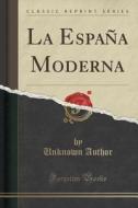 La Espana Moderna (classic Reprint) di Unknown Author edito da Forgotten Books