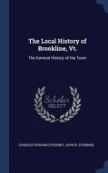 The Local History of Brookline, VT.: The General History of the Town di Charles Perham Stickney, John B. Stebbins edito da CHIZINE PUBN