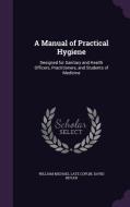 A Manual Of Practical Hygiene di William Michael Late Coplin, Lecturer in Economics David Bevan edito da Palala Press