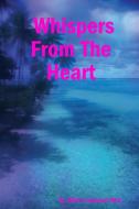 Whispers From The Heart di Albert Lawrance edito da Lulu Press, Inc.