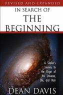 In Search Of The Beginning di Dean Davis edito da Winepress Publishing