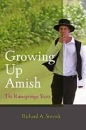 Growing Up Amish di Richard A. Stevick edito da J. Hopkins Uni. Press