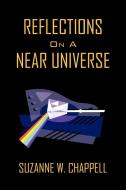 Reflections on a Near Universe di Suzanne W. Chappell edito da Xlibris