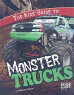The Kids' Guide to Monster Trucks di Michael O'Hearn edito da Capstone