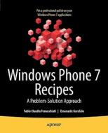 Windows Phone 7 Recipes: A Problem-Solution Approach di Fabio Claudio Ferracchiati, Emanuele Garofalo edito da SPRINGER A PR TRADE