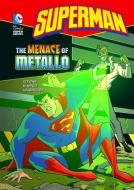 Superman the Menace of Metallo di Eric Stevens edito da STONE ARCH BOOKS