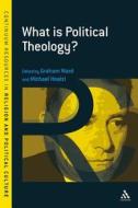 What Is Political Theology? di Graham Ward, Michael Hoelzl edito da Continuum