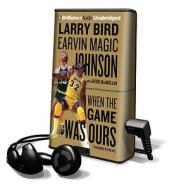 When the Game Was Ours [With Earbuds] di Larry Bird, Earvin Magic Johnson edito da Findaway World