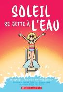 Soleil Se Jette À l'Eau di Jennifer L. Holm edito da SCHOLASTIC CANADA