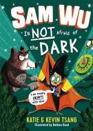 Sam Wu Is Not Afraid of the Dark di Katie Tsang, Kevin Tsang edito da STERLING PUB