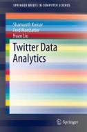 Twitter Data Analytics di Shamanth Kumar, Fred Morstatter, Huan Liu edito da Springer-Verlag GmbH