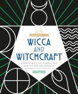 Wicca and Witchcraft: Learn to Walk the Magikal Path with the God and Goddess di Denise Zimmermann, Katherine A. Gleason edito da ALPHA BOOKS