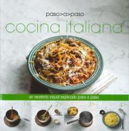 Cocina Italiana Paso a Paso di Parragon edito da LOVE FOOD