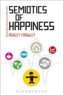 Semiotics of Happiness: Rhetorical Beginnings of a Public Problem di Ashley Frawley edito da BLOOMSBURY ACADEMIC