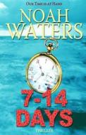 7-14 Days: Our Time Is at Hand di Noah Waters edito da Createspace