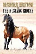 The Mustang Riders di Richard Hooton edito da Createspace