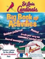 St. Louis Cardinals: The Big Book of Activities di Peg Connery-Boyd edito da Sourcebooks Jabberwocky