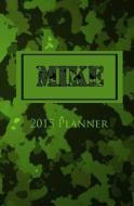 2015 Planner: Personalized Name 2015 Planner - Mike di My Personal Journals edito da Createspace