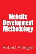 Website Development Methodology di Robert Villegas edito da Createspace