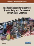 Interface Support for Creativity, Productivity, and Expression in Computer Graphics edito da Information Science Reference