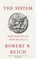 The System: Who Rigged It, How We Fix It di Robert Reich edito da Pan Macmillan