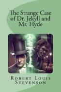 The Strange Case of Dr. Jekyll and Mr. Hyde di Robert Louis Stevenson edito da Createspace Independent Publishing Platform
