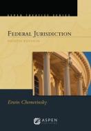 Aspen Treatise for Federal Jurisdiction di Erwin Chemerinsky edito da ASPEN PUBL