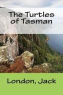 The Turtles of Tasman di Jack London edito da Createspace Independent Publishing Platform