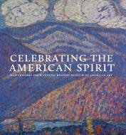 Celebrating the American Spirit di Christopher B. Crosman, Emily D. Shapiro, Don Bacigalupi edito da Hudson Hills Press Inc.,U.S.