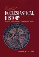 Eusebius' Ecclesiastical History: Complete and Unabridged di C. F. Cruse, Eusebius Pamphill, Eusebius edito da Hendrickson Publishers