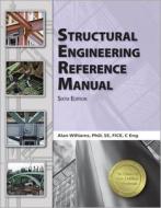 Structural Engineering Reference Manual di Alan Williams edito da Professional Publications Inc