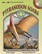 Prehistoric Pals: Pteranodon Soars [With CD] di Dawn Bentley edito da Palm Publishing
