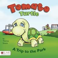 Tomato Turtle: A Trip to the Park di Thomas Strock edito da Tate Publishing & Enterprises