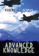Advanced Knowledge di Robert a Denman edito da America Star Books