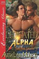 Dedicated Alpha [twin Pines Grizzlies 9] (Siren Publishing Everlasting Classic Manlove) di Anitra Lynn McLeod edito da SIREN PUB