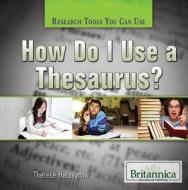 How Do I Use a Thesaurus? di Susan Meyer edito da Rosen Education Service