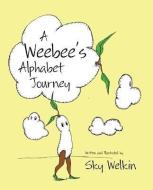 A Weebee's Alphabet Journey di Sky Welkin edito da MASCOT BOOKS
