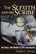 The Sleuth And His Scribe di Robert C. Morgan edito da Trine Day