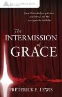 The Intermission Of Grace di TBD edito da Reliant Publishing