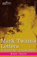Mark Twain's Letters, Volume II (In Two Volumes) di Mark Twain edito da Cosimo Classics
