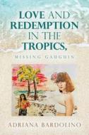 Love and Redemption in the Tropics, di Adriana Bardolino edito da iUniverse