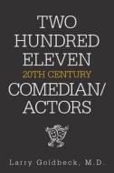 Two Hundred Eleven 20Th Century Comedian / Actors di Larry Goldbeck edito da XLIBRIS US
