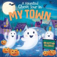 A Haunted Ghost Tour in My Town di Louise Martin edito da HOMETOWN WORLD