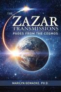 The ZaZar Transmissions di Gewacke Ph.D. Marilyn Gewacke Ph.D. edito da Luminous Moon Press, LLC