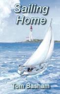 SAILING HOME di Tom Basham, Lissa Calvert edito da FRIESENPR