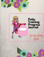 Potty Training Progress Journal di Esther Bams edito da LIGHTNING SOURCE INC