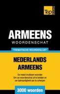 Thematische Woordenschat Nederlands-Armeens - 3000 Woorden di Andrey Taranov edito da T&p Books