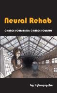 Neural Rehab di Hybropsyche edito da New Generation Publishing