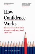 How Confidence Works di Ian Robertson edito da Transworld Publishers Ltd